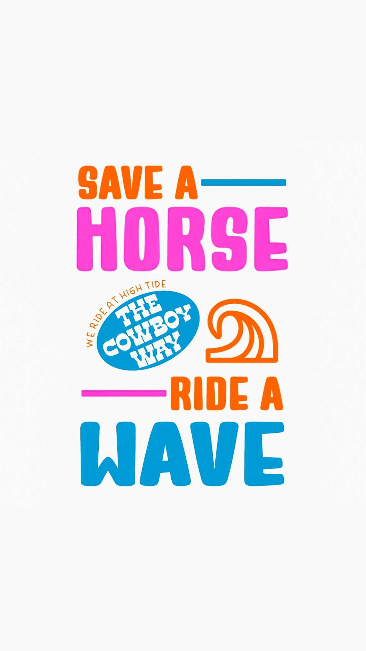 SAVE A HORSE RIDE A WAVE T
