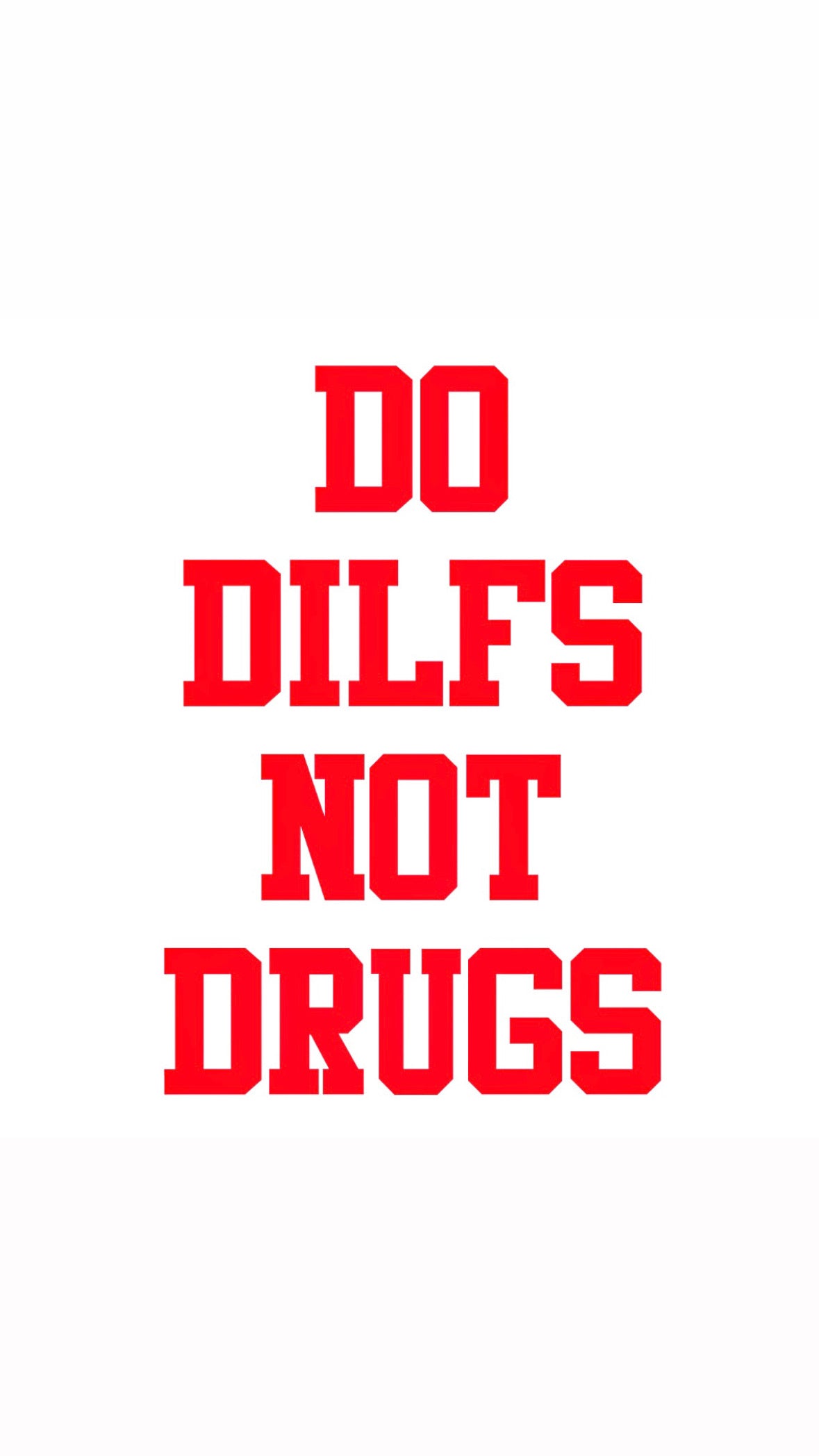 DO DILFS NOT DRUGS T