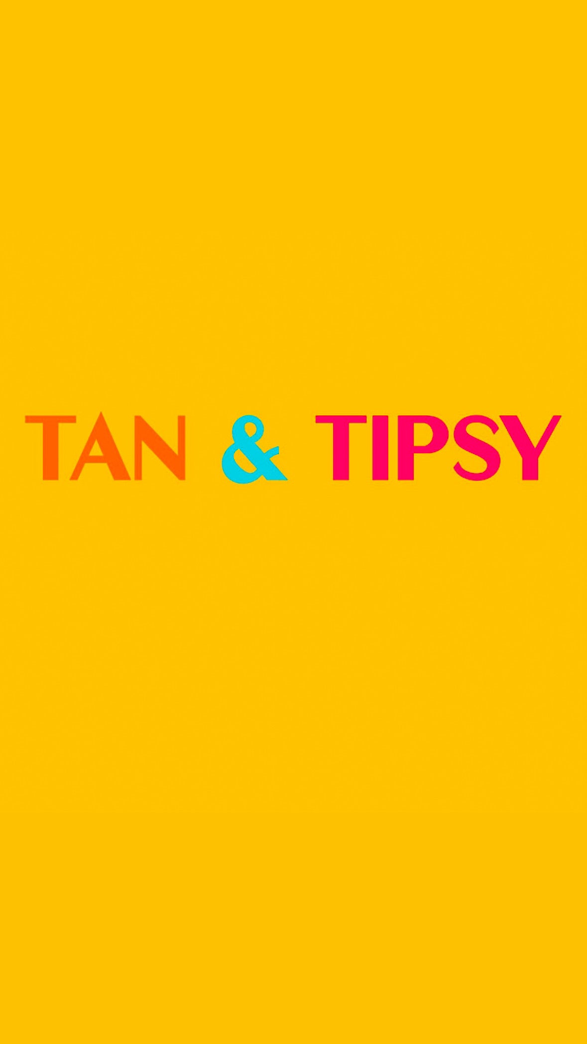 TAN AND TIPSY T