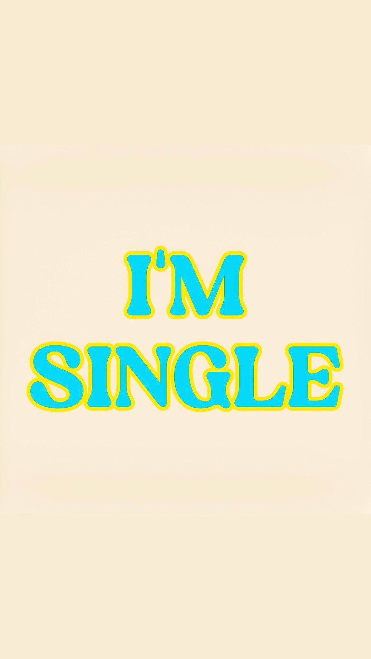 I'M SINGLE T