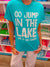 GO JUMP IN THE LAKE FRONT T